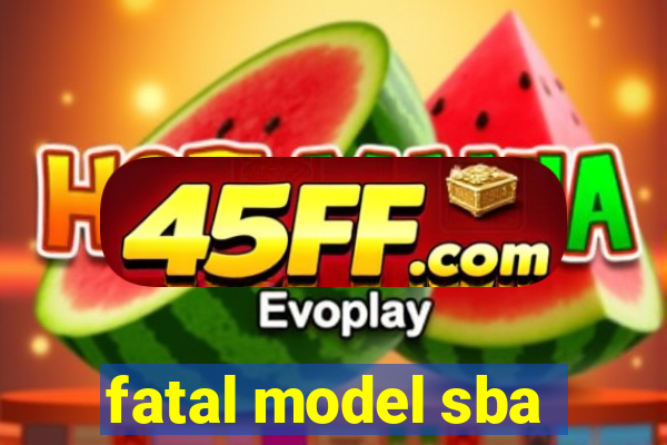 fatal model sba